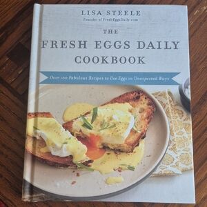 Fresh Eggs Daily Cookbook by Lisa Steele Backyard Chicken "Queen Of The Coop"